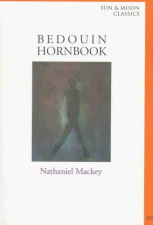 Bedouin Hornbook by Nathaniel Mackey