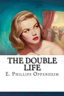 The Double Life by E. Phillips Oppenheim