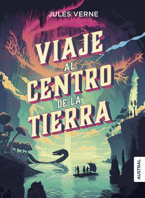 Viaje al centro de la Tierra by Jules Verne