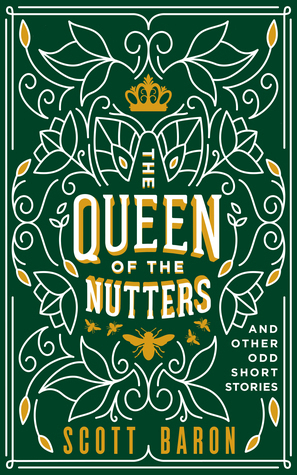 The Queen of the Nutters: And Other Odd Short Stories by Scott Baron