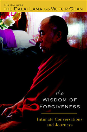 The Wisdom of Forgiveness by Victor Chan, Dalai Lama XIV