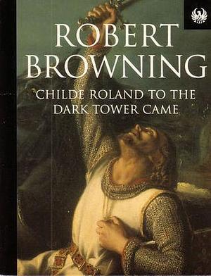 Childe Roland by Robert Browning, Robert Browning, Francesco Cassiani