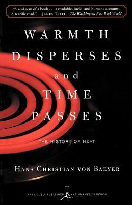 Warmth Disperses and Time Passes: The History of Heat by Hans Christian Von Baeyer