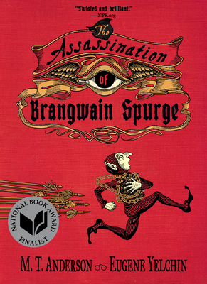 The Assassination of Brangwain Spurge by Eugene Yelchin, M.T. Anderson