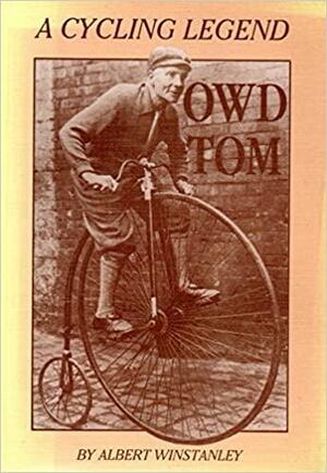 Owd Tom: A Cycling Legend by Albert Winstanley