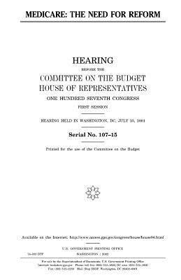 Medicare, the need for reform by United States Congress, Committee on the Budget, United States House of Representatives