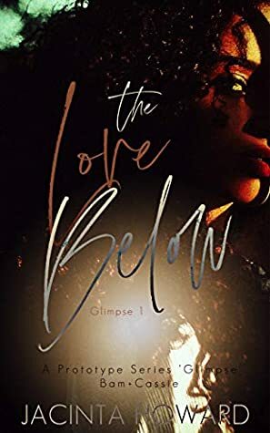 The Love Below: A Prototype Series Glimpse (Bam +Cassie) by Jacinta Howard