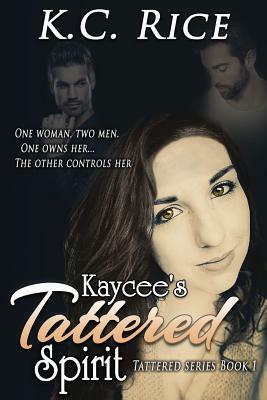 Kaycee's Tattered Spirit by Lori Cook, K C Rice