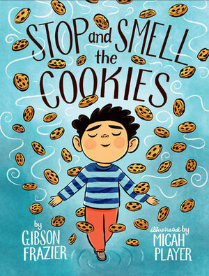Stop and Smell the Cookies by Micah Player, Gibson Frazier