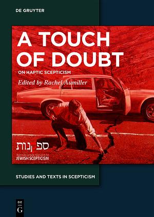 A Touch of Doubt: On Haptic Scepticism by Rachel Aumiller