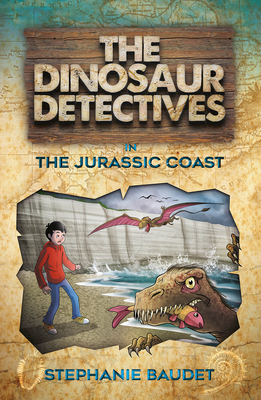 The Dinosaur Detectives in the Jurassic Coast by Stephanie Baudet