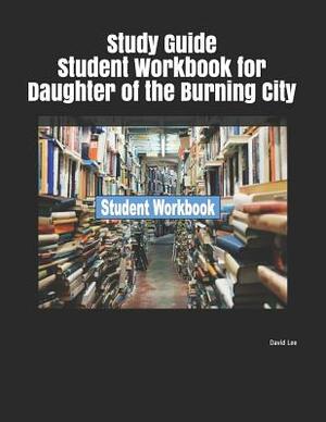 Study Guide Student Workbook for Daughter of the Burning City by David Lee