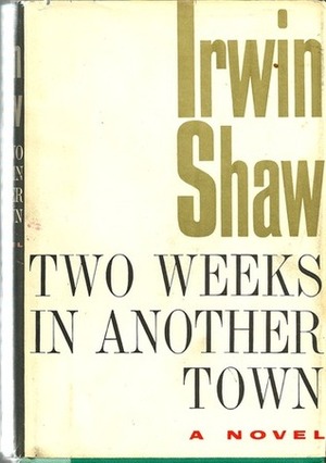 Two Weeks In Another Town by Irwin Shaw