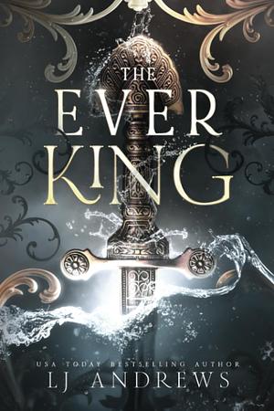 The Ever King by LJ Andrews