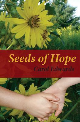 Seeds of Hope by Carol Edwards
