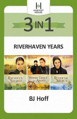 The Riverhaven Years by B.J. Hoff