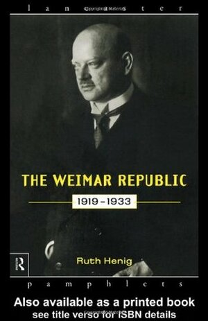 The Weimar Republic 1919-1933 by Ruth Henig