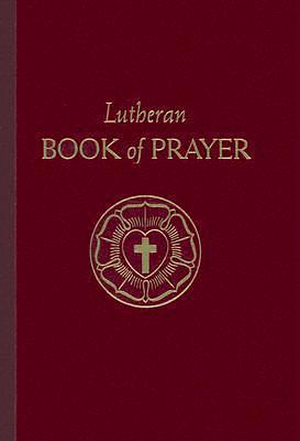 The Lutheran Book Of Prayer by Scot A. Kinnaman, Scot A. Kinnaman