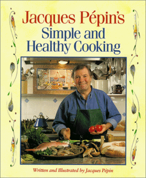 Simple and Healthy Cooking by Jacques Pépin