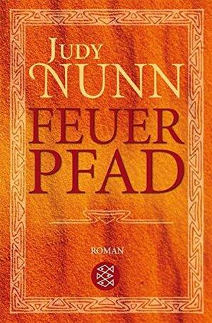 Feuerpfad by Judy Nunn