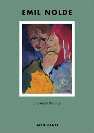 Emil Nolde: Unpainted Pictures by Thomas Knubben, Manfred Reuther, Jolanthe Nolde