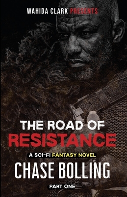 The Road of Resistance: Part One by Chase Bolling