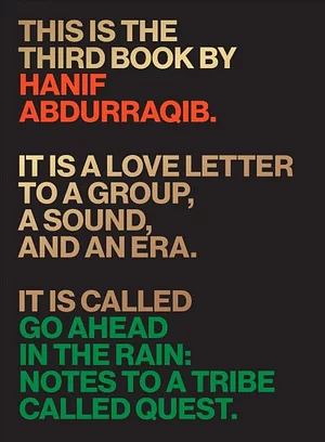 Go Ahead in the Rain: Notes to A Tribe Called Quest by Hanif Abdurraqib