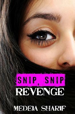 Snip, Snip Revenge by Medeia Sharif