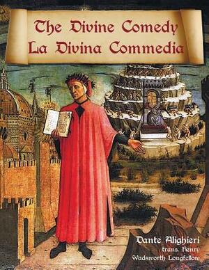 The Divine Comedy / La Divina Commedia - Parallel Italian / English Translation by Dante Alighieri, Henry Wadsworth Longfellow