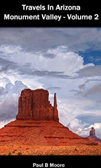 Travels In Arizona - Monument Valley - Volume 2 by Paul Moore