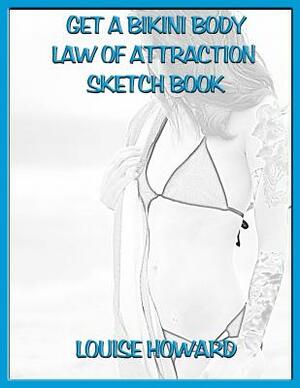 'Get a Bikini Body' Themed Law of Attraction Sketch Book by Louise Howard