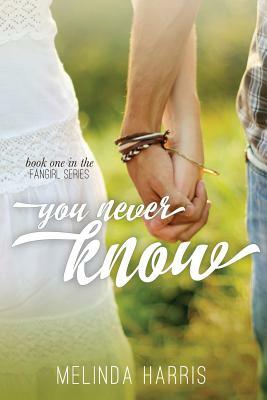 You Never Know by Melinda Harris