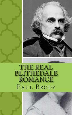 The Real Blithedale Romance: The Love and Marriage of Nathaniel Hawthorne and Sophia Peabody by Lifecaps, Paul Brody