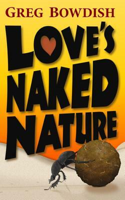 Love's Naked Nature by Greg Bowdish