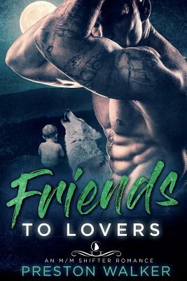 Friends to Lovers by Preston Walker