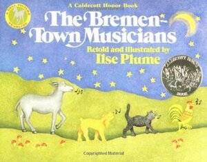 The Bremen Town Musicians by Jacob Grimm, Ilse Plume, Wilhelm Grimm