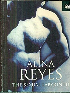 The Sexual Labyrinth by Alina Reyes