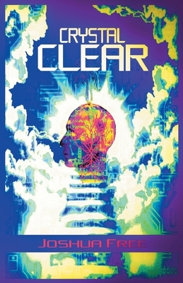 Crystal Clear: The Self-Actualization Manual & Guide to Total Awareness by Joshua Free