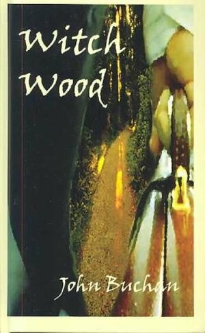 Witch Wood by John Buchan