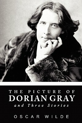 The Picture of Dorian Gray and Three Stories by Oscar Wilde