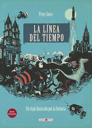 La línea del tiempo: Un viaje ilustrado por la historia by Peter Goes