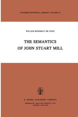 The Semantics of John Stuart Mill by 