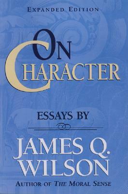 On Character by James Q. Wilson