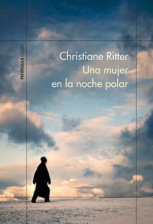 Una mujer en la noche polar by Christiane Ritter