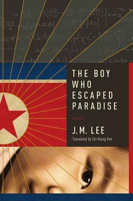 The Boy Who Escaped Paradise: A Novel by J. M. Lee