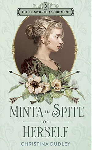 Minta in Spite of Herself by Christina Dudley