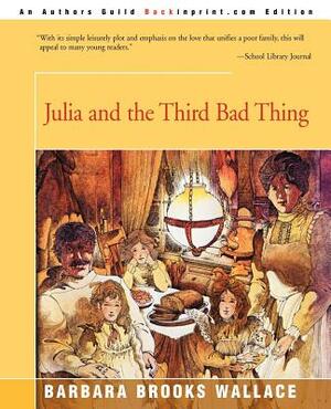 Julia and the Third Bad Thing by Barbara Brooks Wallace