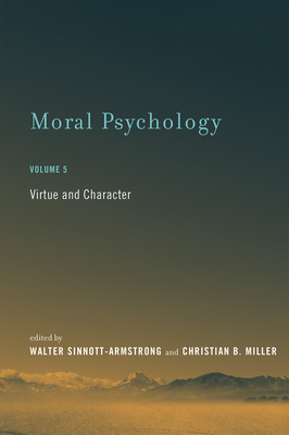 Moral Psychology, Volume 5: Virtue and Character by 