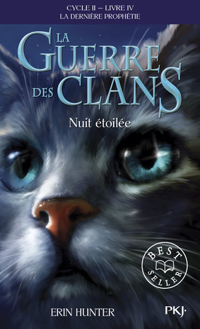 La guerre des clans cycle II-Livre 4 La dernière prophétie Nuit étoilée by Erin Hunter