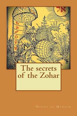 The secrets of the Zohar by Nurho De Manhar